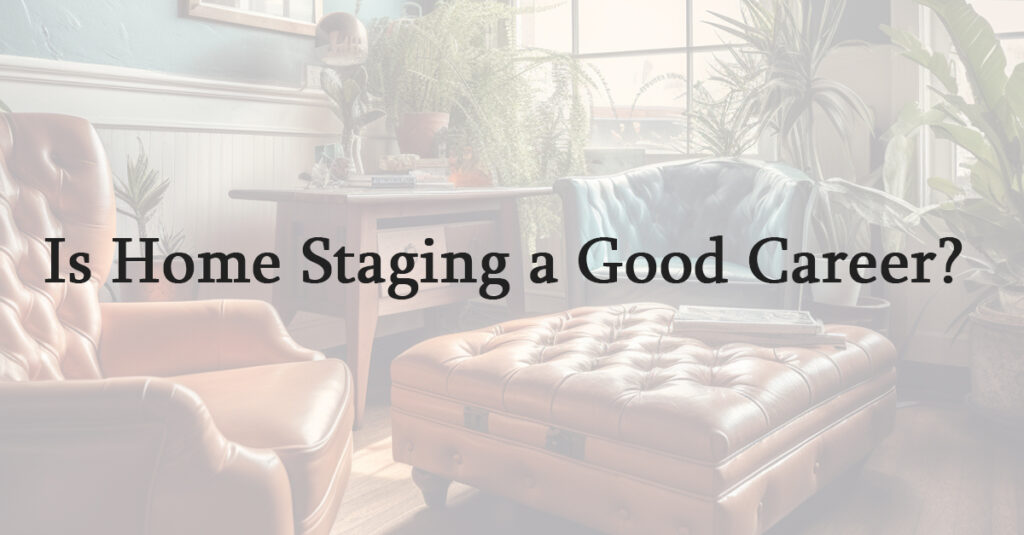 Is Home Staging a Good Career