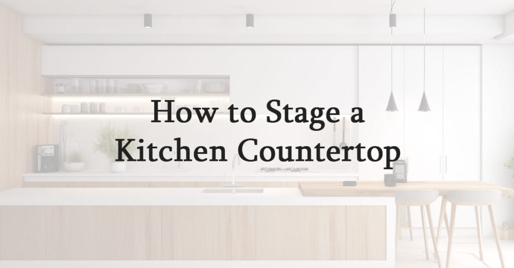 how to stage a kitchen countertop