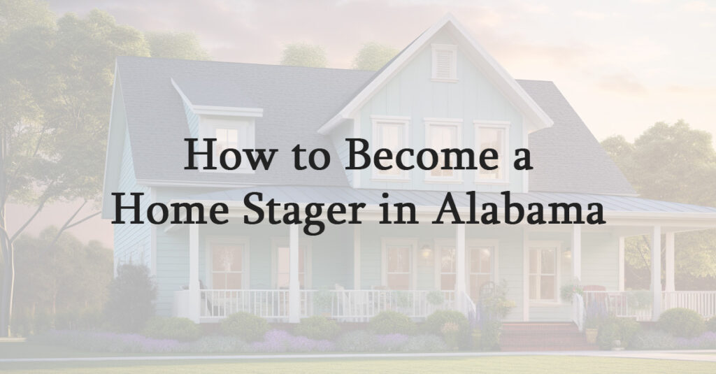 How to Become a Home Stager in Alabama