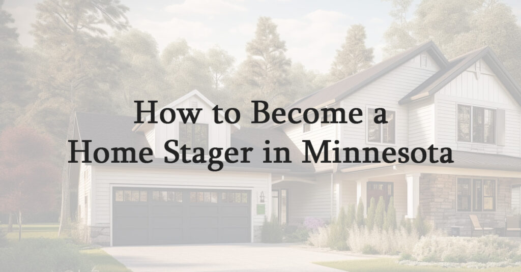 How to Become a Home Stager in Minnesota